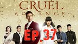 [Eng Sub] Cruel Romance - Episode 37