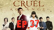 [Eng Sub] Cruel Romance - Episode 37