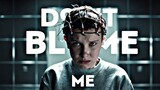 Eleven - Don't blame me | Stranger things +Vol2