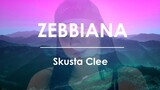 Skusta Clee - ZEBBIANA (LYRIC VIDEO)
