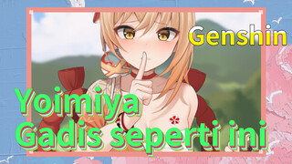 Yoimiya Gadis seperti ini