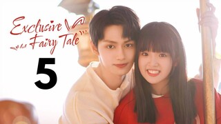 EXCLUSIVE FAIRYTALE (2023) EPISODE 5 ENG SUB