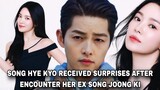 SONG HYE KYO RECEIVED SURPRISES AFTER SHE MET HER EX- SONG JOONG KI | SONGSONG | DARK NUNS | 송혜교