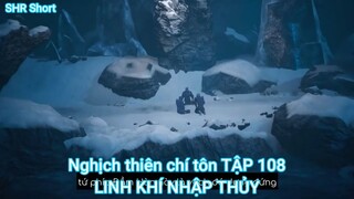 Nghịch thiên chí tôn TẬP 108-LINH KHÍ NHẬP THỦY