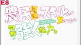 E8- Noumin Kanren no Skill bakka Agetetara Nazeka Tsuyoku Natta [subtitle indonesia]