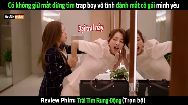 Có không giữ mất đừng tìm trap boy vô tình đánh mất cô gái mình yêu - Review phim hay