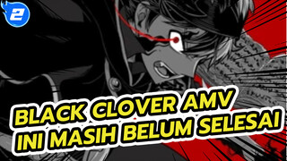 Ini Masih Belum Selesai! Aku Belum Menyerah! | Black Clover_2