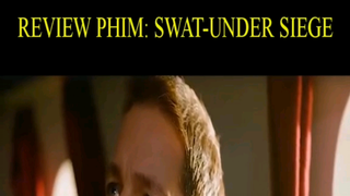 Review Phim : Swat - under siege