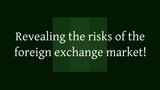 Revealing the risks of the foreign exchange market!