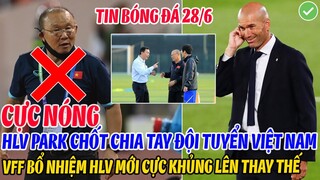 CỰC NÓNG: HLV PARK CHỐT CHIA TAY ĐT VIỆT NAM, VFF BỔ NHIỆM HLV MỚI ĐẲNG CẤP LÊN THAY THẾ