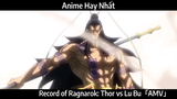 Record of Ragnarok: Thor vs Lu Bu「AMV」Hay Nhất