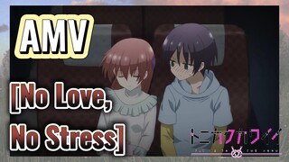 [No Love, No Stress] AMV