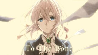 [AMV] Violet Evergarden - To The Bone R1