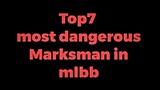 Top 7 Most Dangerous Marksman in MLBB