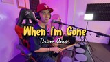 When I'm Gone | Drum Cover (1st Time)