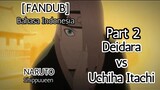 [FANDUB] Naruto Shippuden - Deidara Vs Uchiha Itachi - Bahasa Indonesia Part 2