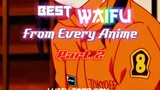 Best(WAIFU) From Every Anime's Part 2