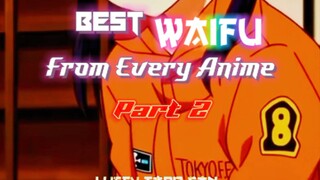 Best(WAIFU) From Every Anime's Part 2