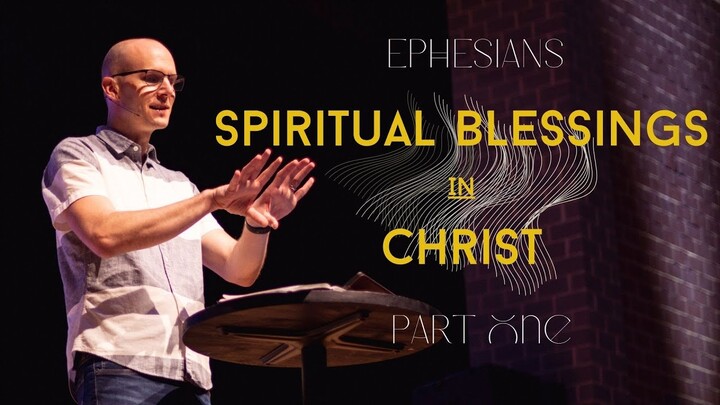 Alive With Christ: Spiritual Blessings in Christ || Pastor Aaron Graham