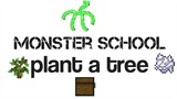 Monster School : Plant A Tree