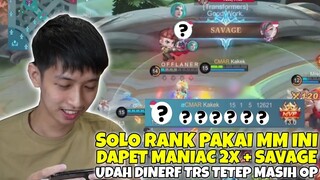 SOLO RANK PAKE NI MM DAPET MANIAC + SAVAGE!! UDH DI NERF TRS TETEP AJA NGESELIN BGT!!