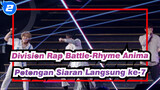 [Division Rap Battle-Rhyme Anima]
Potongan Siaran Langsung ke-7_B2