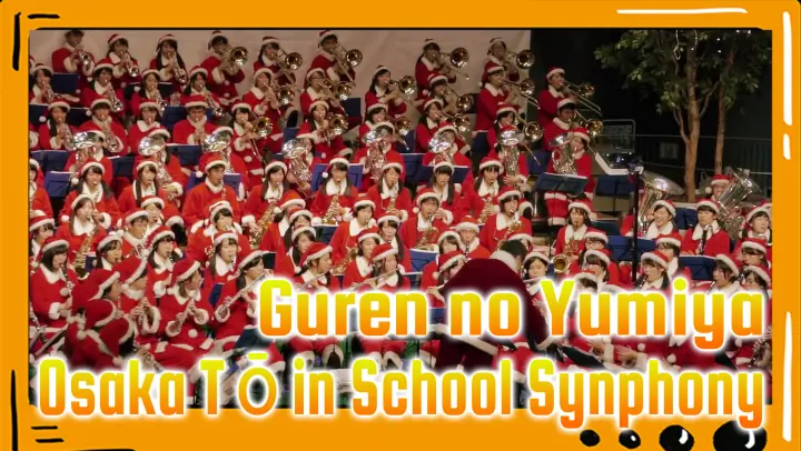 Guren no Yumiya
Osaka Tōin School Synphony