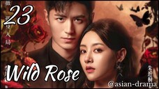 Wild Rose (2025) – Eps. 23 [Sub Indo]