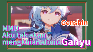 MMD Aku tak akan mengkhianatimu Ganyu