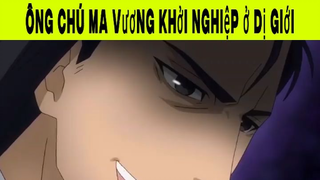 Ông chú ma vương khởi nghiệp ở dị giới Phần 13 #animehaynhat