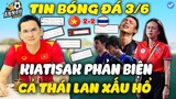 Kiatisak Phản Biện Khi Báo Chí Thái Lan Nói Lời Lộng Ngôn Về U23 VN Khiến Cả Đông Nam Á Dậy Sóng
