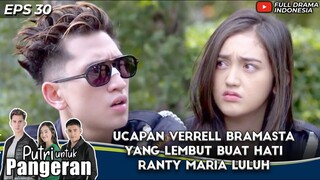 UCAPAN VERRELL BRAMASTA YANG LEMBUT BUAT HATI RANTY MARIA LULUH - PUTRI UNTUK PANGERAN EPS 30