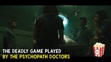 These psychopath doctors murdér and use their victims as toys to test their intelligence