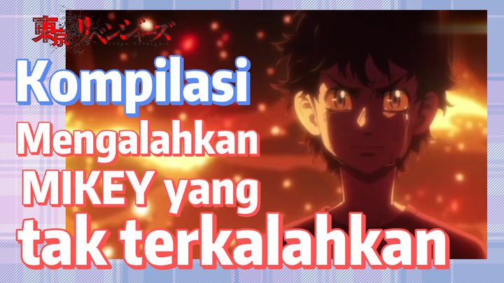 [Tokyo Revengers] Kompilasi | Mengalahkan MIKEY yang tak terkalahkan