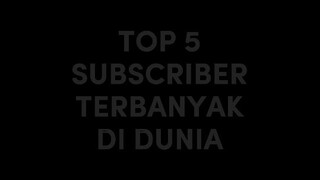 5 subscribe terbanyak di dunia