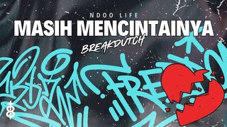 DJ MASIH MENCINTAINYA VIRAL TIKTOK BREAKDUTCH BOOTLEG FULL BASS 2023 [NDOO LIFE]