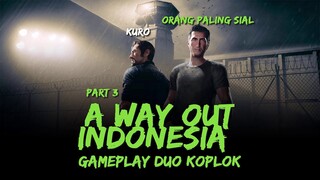 A WAY OUT INDONESIA - Gameplay Duo Koplok Part 3