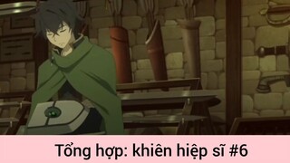 Tổng hợp: khiên hiệp sĩ p6