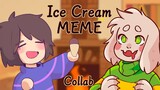 Ice cream (MEME)(Undertale)(Collab)