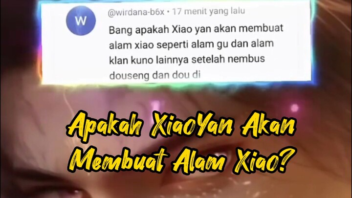 Apakah XiaoYan akan Membuat Alam Xiao??