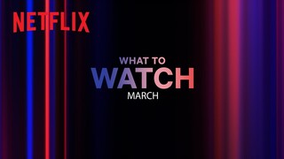 New on Netflix | March