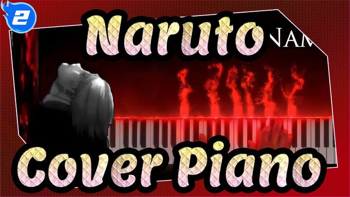 [Naruto] Kamu Ingat Nama Mereka? / Call Your Name (Cover Piano)_2