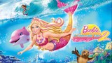 (2012) Barbie™ Câu Chuyện Người Cá 2 (Barbie In A Mermaid Tale 2)| Trọn Sở.