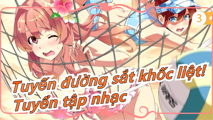 [Tuyến đường sắt khốc liệt!] Tuyển tập nhạc_C1