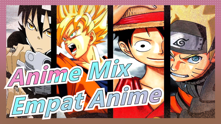 Anime Mix|Untuk empat anime yang menjadi kenangan