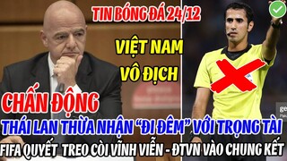 CHẤN ĐỘNG: THÁI LAN THỪA NHẬN ĐÃ "ĐI ĐÊM" VỚI TRỌNG TÀI, FIFA QUYẾT TRO CÒI VĨNH VIỄN, ĐTVN VÀO CK