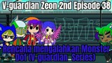 V-guardian Zeon 2nd Episode 38 Rencana mengalahkan Monster Dot