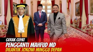 LOLOS SELEKSI, JOKOWI SUDAH SIAPKAN  CALON PENGGANTI MAHMUD MD, MINGGU DEPAN DILANTIK?