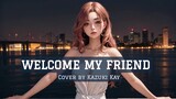 Welcome My Friend - OKAMOTO'S / Short Cover by Kazuki Kay