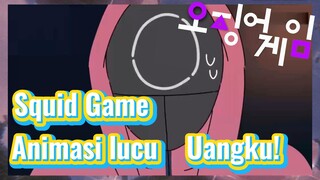 Squid Game Animasi lucu Uangku!